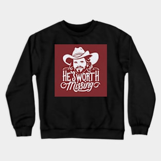 He's worth missing Crewneck Sweatshirt